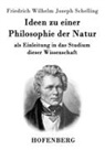 Friedrich Wilhelm Joseph Schelling - Ideen zu einer Philosophie der Natur