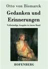 Otto von Bismarck - Gedanken und Erinnerungen