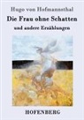 Hugo von Hofmannsthal - Die Frau ohne Schatten