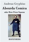 Andreas Gryphius - Absurda Comica