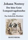 Johann Nestroy - Der böse Geist Lumpazivagabundus oder Das liederliche Kleeblatt