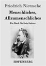 Friedrich Nietzsche - Menschliches, Allzumenschliches