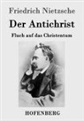 Friedrich Nietzsche - Der Antichrist