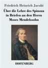 Friedrich Heinrich Jacobi - Über die Lehre des Spinoza in Briefen an den Herrn Moses Mendelssohn