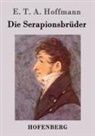 E T a Hoffmann, E.T.A. Hoffmann - Die Serapionsbrüder