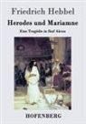 Friedrich Hebbel - Herodes und Mariamne