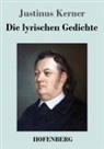 Justinus Kerner - Die lyrischen Gedichte