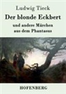 Ludwig Tieck - Der blonde Eckbert