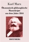Karl Marx - Ökonomisch-philosophische Manuskripte aus dem Jahre 1844