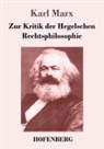 Karl Marx - Zur Kritik der Hegelschen Rechtsphilosophie