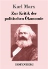 Karl Marx - Zur Kritik der politischen Ökonomie