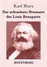 Karl Marx - Der achtzehnte Brumaire des Louis Bonaparte