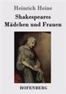 Heinrich Heine - Shakespeares Mädchen und Frauen