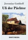 Jeremias Gotthelf - Uli der Pächter