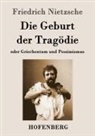 Friedrich Nietzsche - Die Geburt der Tragödie