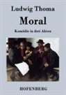 Ludwig Thoma - Moral