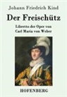 Johann Friedrich Kind - Der Freischütz