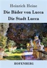 Heinrich Heine - Die Bäder von Lucca / Die Stadt Lucca