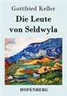 Gottfried Keller - Die Leute von Seldwyla
