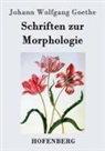 Johann Wolfgang von Goethe - Schriften zur Morphologie