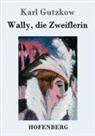 Karl Gutzkow - Wally, die Zweiflerin