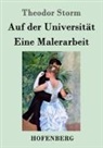 Theodor Storm - Auf der Universität / Eine Malerarbeit