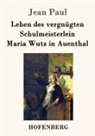 Jean Paul - Leben des vergnügten Schulmeisterlein Maria Wutz in Auenthal