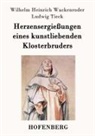 Ludwig Tieck, Wilhelm Heinrich Wackenroder - Herzensergießungen eines kunstliebenden Klosterbruders