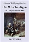 Johann Wolfgang von Goethe - Die Mitschuldigen