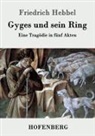 Friedrich Hebbel - Gyges und sein Ring