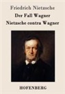 Friedrich Nietzsche - Der Fall Wagner / Nietzsche contra Wagner