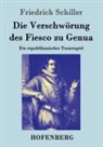 Friedrich Schiller - Die Verschwörung des Fiesco zu Genua