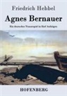 Friedrich Hebbel - Agnes Bernauer