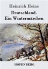 Heinrich Heine - Deutschland. Ein Wintermärchen