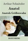 Arthur Schnitzler - Anatol / Anatols Größenwahn