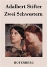 Adalbert Stifter - Zwei Schwestern