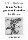 E T a Hoffmann, E.T.A. Hoffmann - Klein Zaches genannt Zinnober