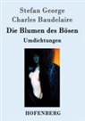 Charles Baudelaire, Stefan George - Die Blumen des Bösen