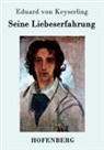 Eduard von Keyserling - Seine Liebeserfahrung
