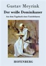 Gustav Meyrink - Der weiße Dominikaner