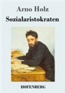 Arno Holz - Sozialaristokraten