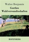 Walter Benjamin - Goethes Wahlverwandtschaften
