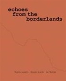 Valeria Luiselli, Ricardo Giraldo & Leo Heiblum: Echoes from the Borderlands
