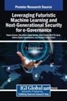 Abu Bakar Abdul Hamid, Rajeev Kumar, Noor Inayah Binti Ya'akub - Leveraging Futuristic Machine Learning and Next-Generational Security for e-Governance