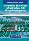 Shashi Kant Gupta, Firdous Ahmad Malik, Nitu Maurya - Integrating Blue-Green Infrastructure Into Urban Development