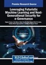 Abu Bakar Abdul Hamid, Rajeev Kumar, Noor Inayah Binti Ya'akub - Leveraging Futuristic Machine Learning and Next-Generational Security for e-Governance