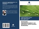 Taghreed Hashim Al-Noor, Abaas Obaid Hussein, Jara, Amer Jabar Jarad - Gemischte Ligandenkomplexe von Saccharin und  -Lactam-Antibiotika