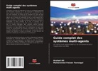 Arshad Ali, Mohammed Faizan Farooqui - Guide complet des systèmes multi-agents