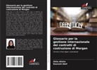 Zhila Afshin, Kourosh Akef - Glossario per la gestione internazionale dei contratti di costruzione di Morgan