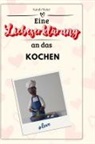 Sarah Meier - Eine Liebeserklärung an das Kochen